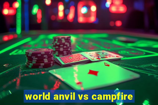 world anvil vs campfire